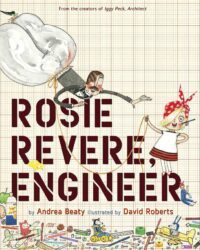 Book cover for Rosie Reveer Engineer by Andrea Beaty and David Roberts.