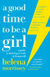 Book cover for A Good Time to be a Girl- A Guide to Thriving at Work & Living Well.