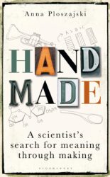 Book cover for Handmade- A Scientist's Search for Meaning through Making.