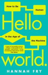 Book cover for Hello World- How to be Human in the Age of the Machine.