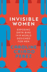 Book cover for Invisible Women - Exposing Data Bias In A World Designed For Men.