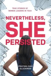 Book Cover for Nevertheless, She Persisted - True Stories Of Women Leaders In Tech.