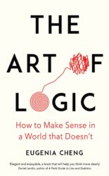 Book cover for The Art of Logic- How to Make Sense in a World that Doesn't.