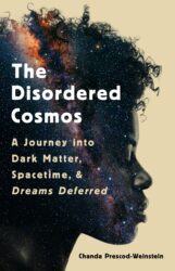 Book cover for The Disordered Cosmos - A Journey into Dark Matter, Spacetime, and Dreams Deferred.