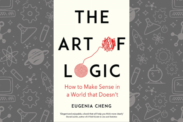 Book cover of The Art Of Logic by Eugenia Cheng
