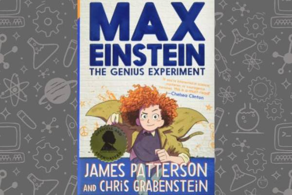 Book cover of Max Einstein (the genius experiment) by James Patterson and Chris Grabenstein.