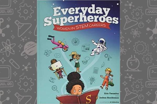 Book cover of Everyday Superheroes (women in STEM careers) by Erin Twamley and Joshua Sneideman