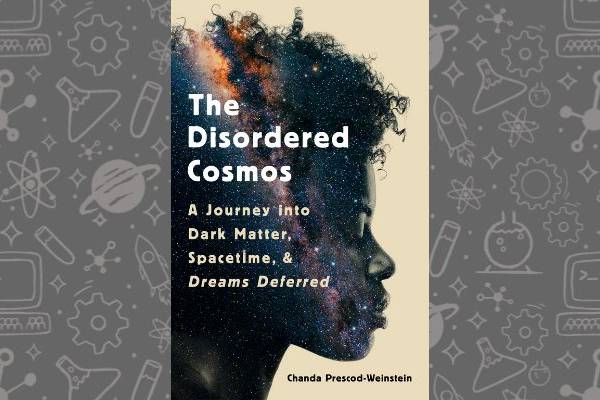 Book cover of The Disorded Cosmos by Chanda Prescod-Weinstein.