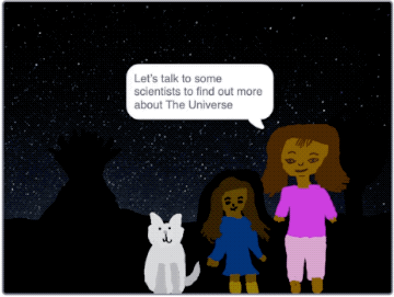 GIF showing two illustrated people and a cat on a starry night background. One person has a speech bubble above their head which reads 'Let's talk to some scientists to find out more about the universe'.