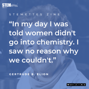 Meet Gertrude B. Elion | Stemettes Zine